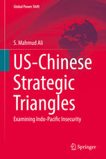 US-Chinese Strategic Triangles : Examining Indo-Pacific Insecurity