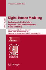 Digital human modeling: applications in health, safety, ergonomics and risk management : human modeling : : 6th international conference, DHM 2015, held as part of HCI International 2015, Los Angeles, CA, USA, August 2-7, 2015; proceedings : Pt. 2