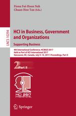 HCI in business, government and organizations : interacting with information systems : 4th International Conference, HCIBGO 2017, held as part of HCI International 2017, Vancouver, BC, Canada, July 9-14, 2017, proceedings