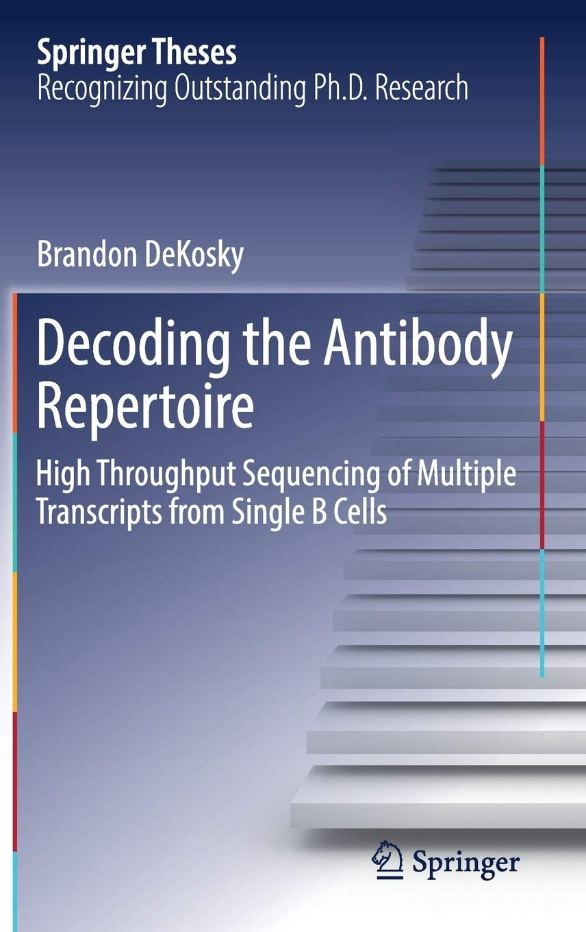 Decoding the Antibody Repertoire: High Throughput Sequencing of Multiple Transcripts from Single B Cells (Springer Theses)