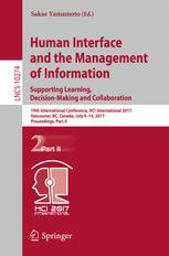 Human Interface and the Management of Information : Supporting Learning, Decision-Making and Collaboration : 19th International Conference, HCI International 2017, Vancouver, BC, Canada, July 9-14, 2017, Proceedings, Part II