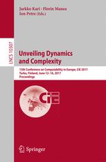 Unveiling Dynamics and Complexity 13th Conference on Computability in Europe, CiE 2017, Turku, Finland, June 12-16, 2017, Proceedings