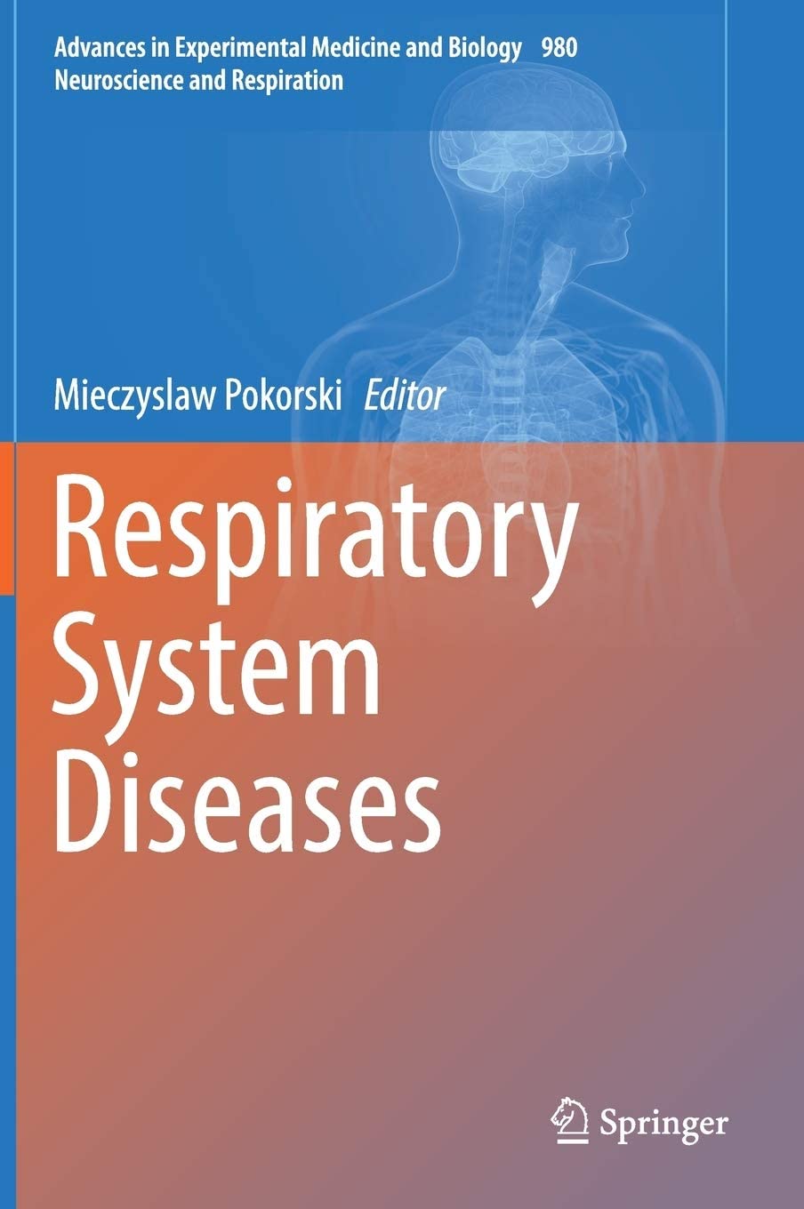 Respiratory System Diseases (Advances in Experimental Medicine and Biology, 980)