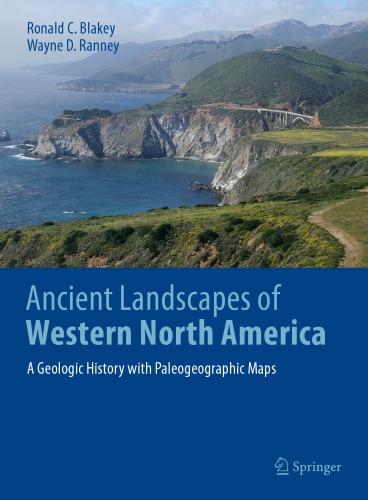 Ancient Landscapes of Western North America A Geologic History with Paleogeographic Maps