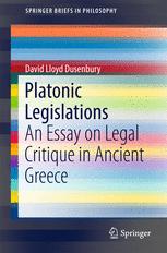 Platonic legislations : an essay on legal critique in ancient Greece