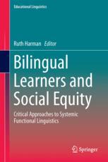 Bilingual Learners and Social Equity : Critical Approaches to Systemic Functional Linguistics