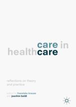 Care in Healthcare Reflections on Theory and Practice