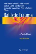 Ballistic Trauma A Practical Guide