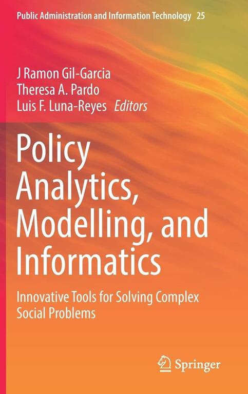 Policy analytics, modelling, and informatics : innovative tools for solving complex social problems