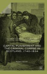 Capital punishment and the criminal corpse in Scotland, 1740-1834