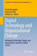 Digital Technology and Organizational Change Reshaping Technology, People, and Organizations Towards a Global Society