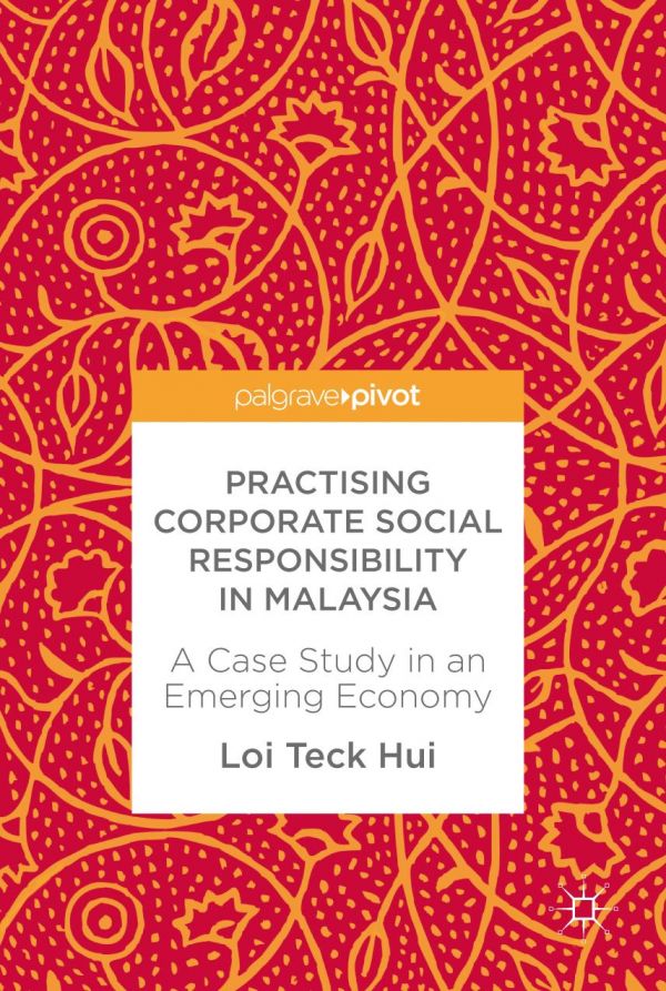 Practising Corporate Social Responsibility in Malaysia : a Case Study in an Emerging Economy