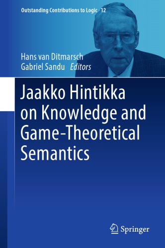 Jaakko Hintikka on Knowledge and Game-Theoretical Semantics (Outstanding Contributions to Logic)