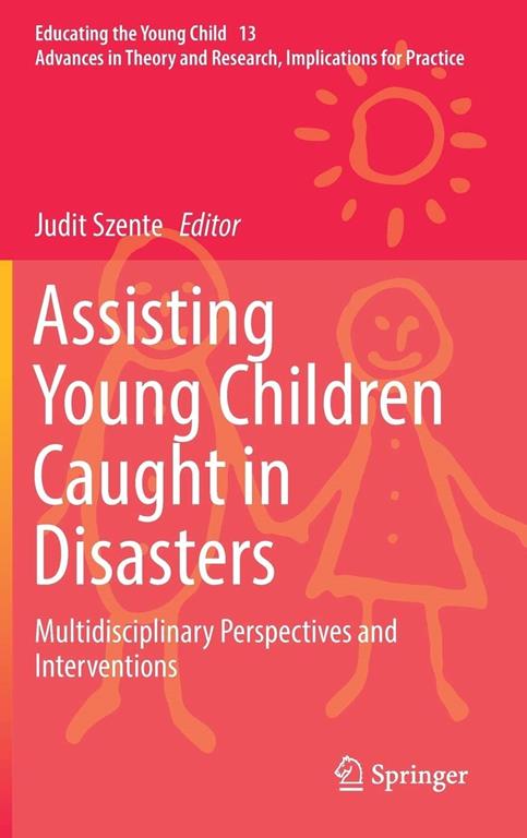 Assisting Young Children Caught in Disasters : Multidisciplinary Perspectives and Interventions