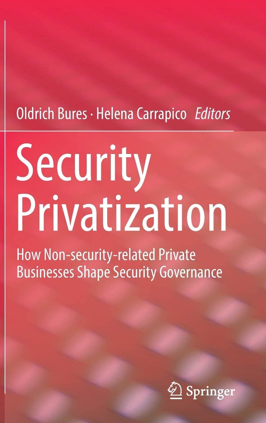 Security Privatization : How Non-security-related Private Businesses Shape Security Governance