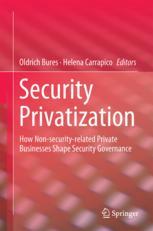 Security Privatization How Non-security-related Private Businesses Shape Security Governance