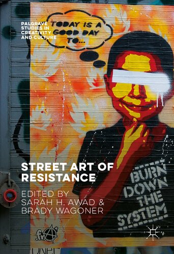 Street Art of Resistance (Palgrave Studies in Creativity and Culture)