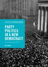 Party politics in a new democracy : the Irish free state, 1922-37