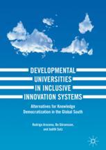 Developmental Universities in Inclusive Innovation Systems Alternatives for Knowledge Democratization in the Global South