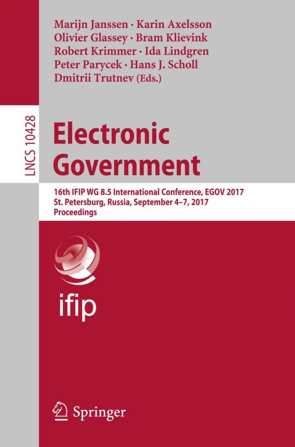 Electronic government : 16th IFIP WG 8.5 International Conference, EGOV 2017, St. Petersburg, Russia, September 4-7, 2017, proceedings