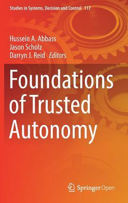 Foundations of Trusted Autonomy