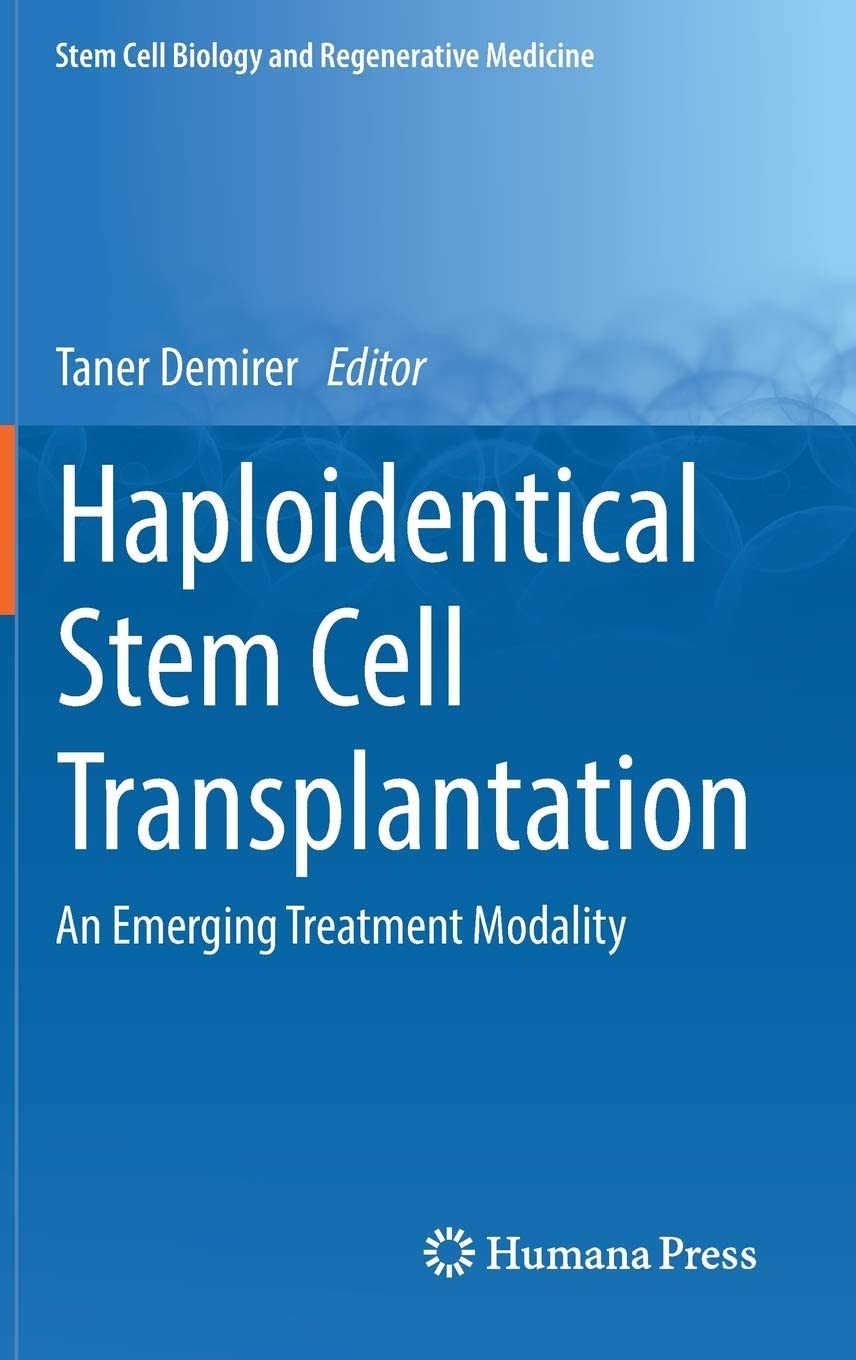 Haploidentical Stem Cell Transplantation: An Emerging Treatment Modality (Stem Cell Biology and Regenerative Medicine)