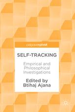 Self-Tracking : Empirical and Philosophical Investigations