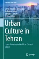 Urban culture in Tehran : urban processes in unofficial cultural spaces