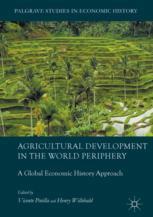 Agricultural Development in the World Periphery : a Global Economic History Approach