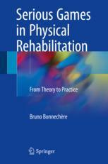 Serious Games in Physical Rehabilitation From Theory to Practice