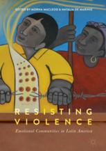 Resisting Violence Emotional Communities in Latin America