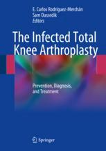 The infected total knee arthroplasty : prevention, diagnosis, and treatment