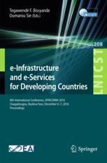 E-Infrastructure and e-Services for Developing Countries : 8th International Conference, AFRICOMM 2016, Ouagadougou, Burkina Faso, December 6-7, 2016, Proceedings