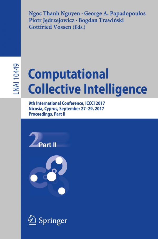 Computational collective intelligence : 9th International Conference, ICCCI 2017, Nicosia, Cyprus, September 27-29, 2017 : proceedings