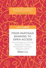 From Partisan Banking to Open Access The Emergence of Free Banking in Early Nineteenth Century Massachusetts