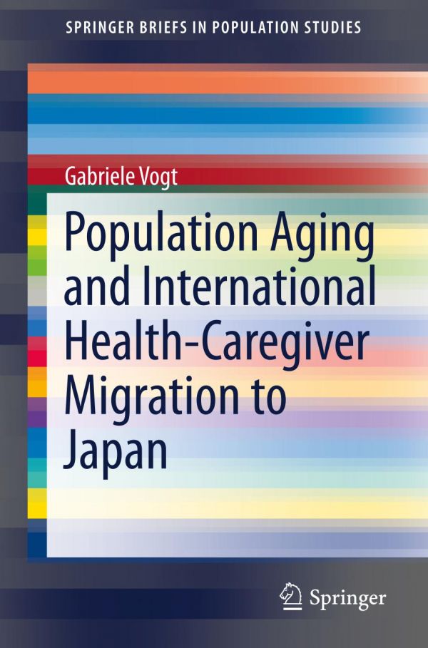 Population Aging and International Health-Caregiver Migration to Japan (SpringerBriefs in Population Studies)