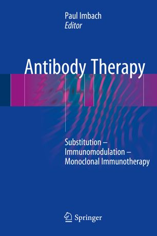 Antibody therapy : substitution - immunomodulation - monoclonal immunotherapy