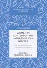 Women in Contemporary Latin American Novels Psychoanalysis and Gendered Violence