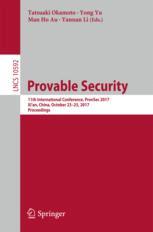 Provable security : 11th International Conference, ProvSec 2017, Xi'an, China, October 23-25, 2017, Proceedings