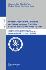 Chinese Computational Linguistics and Natural Language Processing Based on Naturally Annotated Big Data 16th China National Conference, CCL 2017, and 5th International Symposium, NLP-NABD 2017, Nanjing, China, October 13-15, 2017, Proceedings