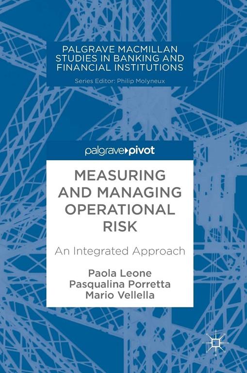 Measuring and Managing Operational Risk: An Integrated Approach (Palgrave Macmillan Studies in Banking and Financial Institutions)