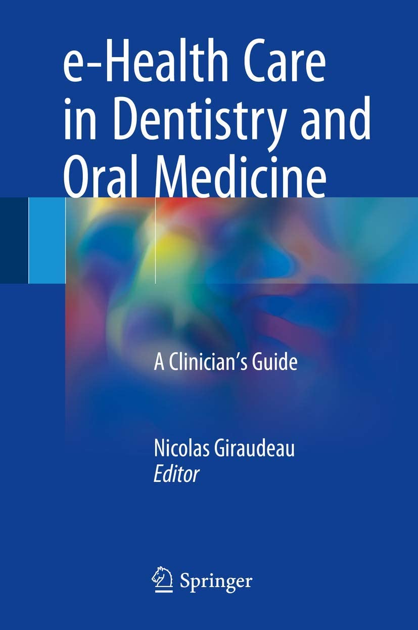 E-health care in dentistry and oral medicine : a clinician's guide