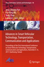 Advances in Smart Vehicular Technology, Transportation, Communication and Applications : Proceeding of the First International Conference on Smart Vehicular Technology, Transportation, Communication and Applications, November 6-8, 2017, Kaohsiung, Taiwan.