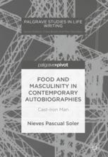 Food and masculinity in contemporary autobiographies : cast-iron man