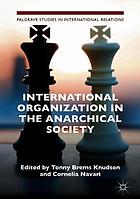 International organization in the anarchical society : the institutional structure of world order