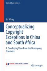 Conceptualizing copyright exceptions in China and South Africa : a developing view from developing countries