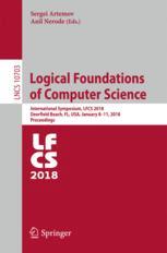 Logical Foundations of Computer Science : International Symposium, LFCS 2018, Deerfield Beach, FL, USA, January 8-11, 2018, Proceedings.