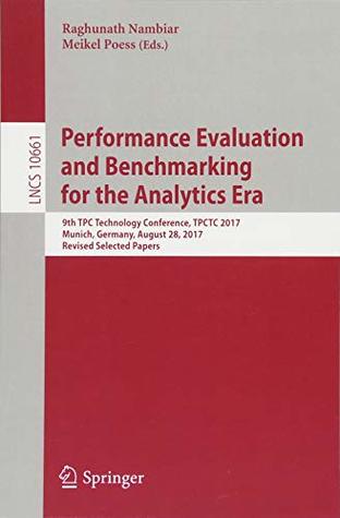 Performance Evaluation and Benchmarking for the Analytics Era