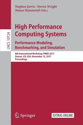 Performance Modeling, Benchmarking and Simulation of High Performance Computer Systems