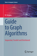 Guide to Graph Algorithms : Sequential, Parallel and Distributed